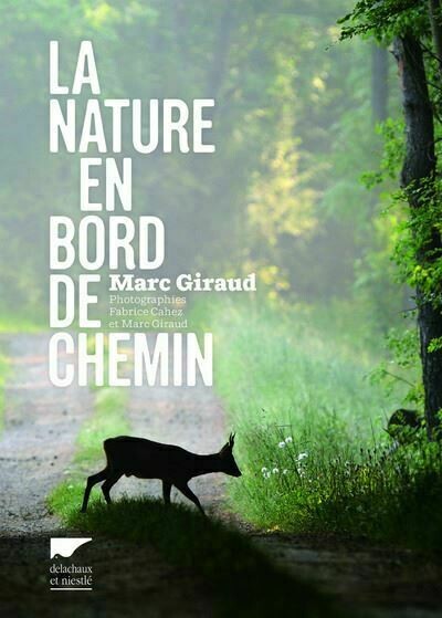 La nature en bord de chemin - Marc Giraud - Editions Delachaux et Niestlé
