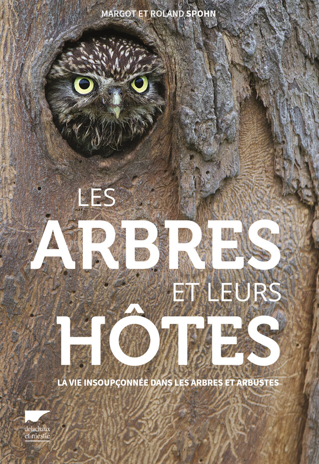 Les arbres et leurs hôtes - Margot Spohn, Roland Spohn - Editions Delachaux et Niestlé