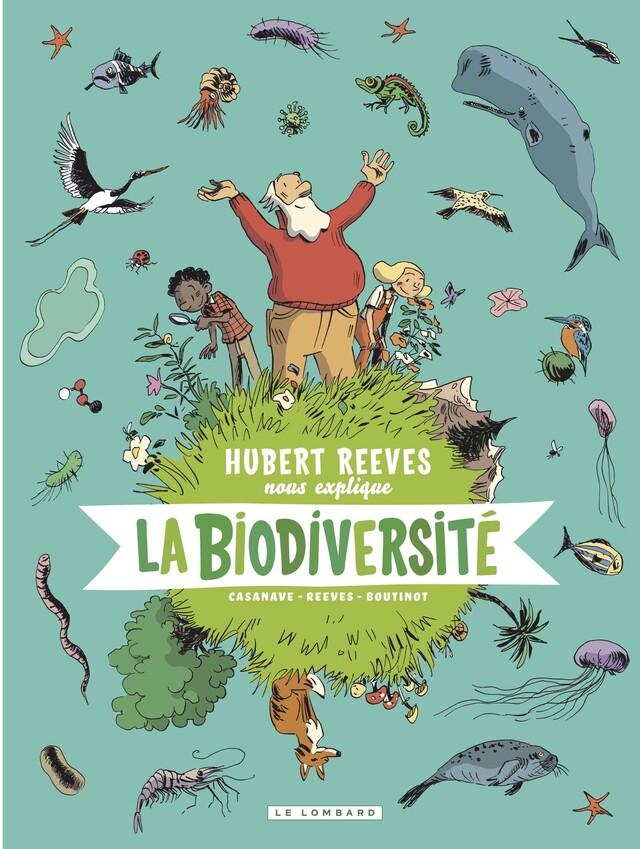La biodiversité (BD) - Hubert Reeves, Nelly Boutinot, Daniel Casanave - Editions Le Lombard