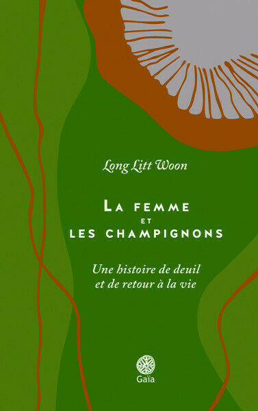 La femme et les champignons - Long Litt Woon - Editions Gaïa