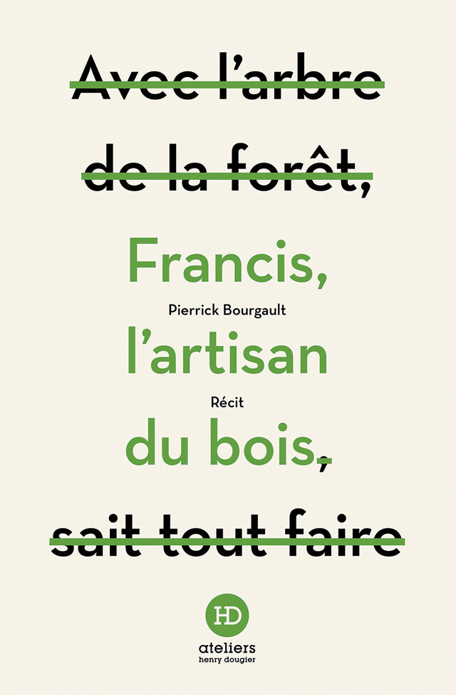 Francis, l'artisan du bois - Pierrick Bourgault - Editions Ateliers Henry Dougier