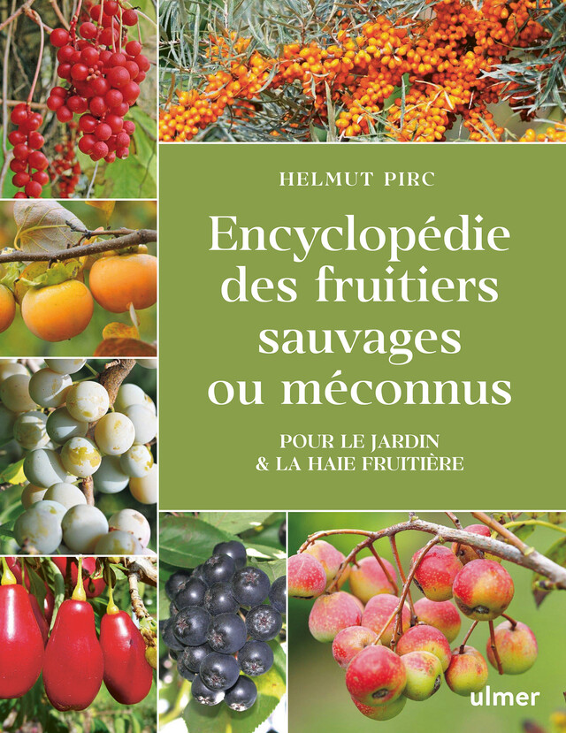 Encyclopédie des fruitiers sauvages ou méconnus - Helmut Pirc - Editions Ulmer