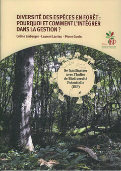 Diversité des espèces en forêt : pourquoi et comment l'intégrer dans la gestion ? - Céline Emberger, Laurent Larrieu, Pierre Gonin - CNPF-IDF