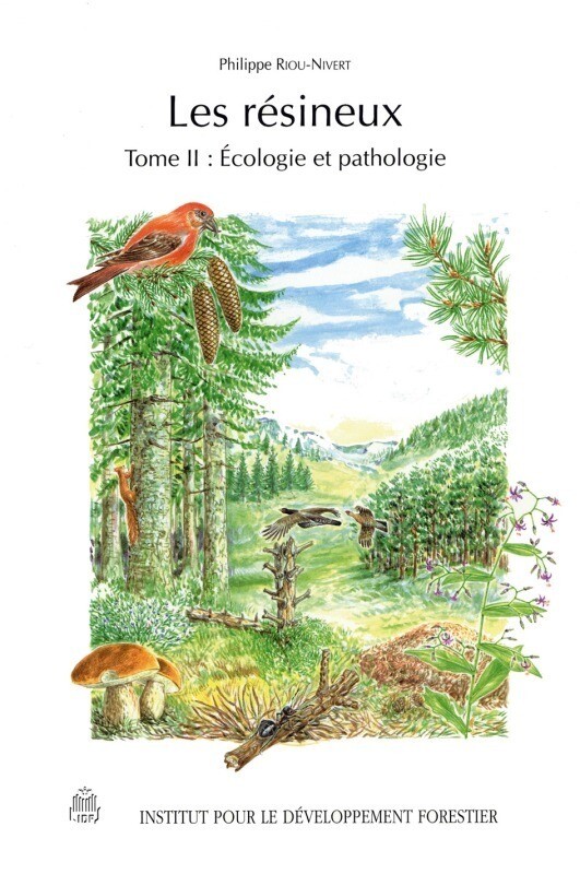 Les résineux tome II : Écologie et pathologie - Philippe Riou-Nivert - CNPF-IDF