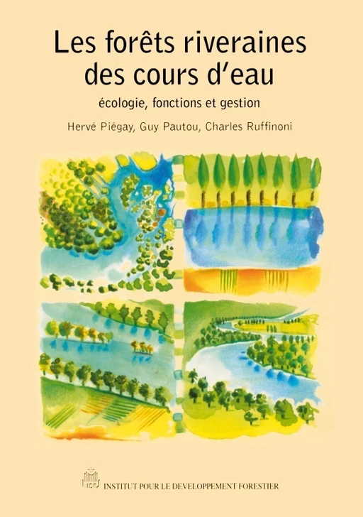 Les forêts riveraines des cours d'eau - Guy Pautou, Hervé Piégay, Charles Ruffinoni - CNPF-IDF