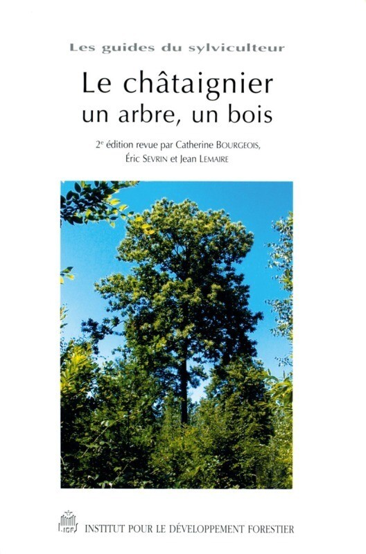 Le châtaignier : un arbre, un bois - Catherine Bourgeois - CNPF-IDF