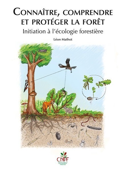 Connaître, comprendre et protéger la forêt - Léon Mathot - CNPF-IDF