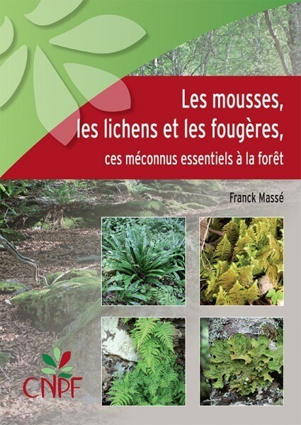 Les mousses, les lichens et les fougères - Franck Massé - CNPF-IDF