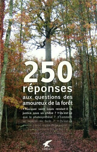 250 réponses aux questions des amoureux de la forêt - Jean-Marie Ballu - Editions du Gerfaut