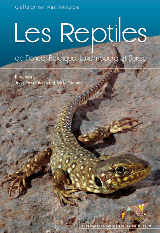 Les reptiles de France, Belgique, Luxembourg et Suisse - Jean-Pierre Vacher - Editions Biotope 