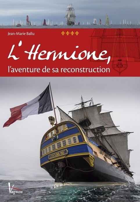 L'Hermione - Jean-Marie Ballu - Editions Vagnon