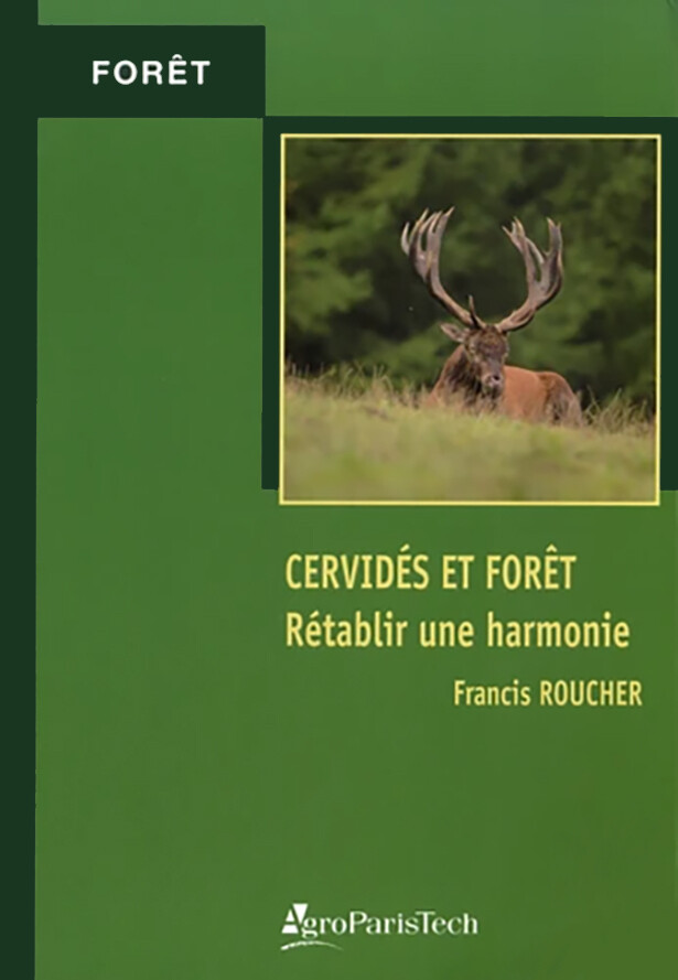 Cervidés et forêt : rétablir une harmonie - Francis Roucher - Editions AgroParisTech