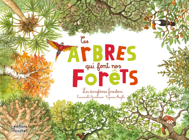 Ces arbres qui font nos forêts - Emmanuelle Grundmann - Editions du Ricochet
