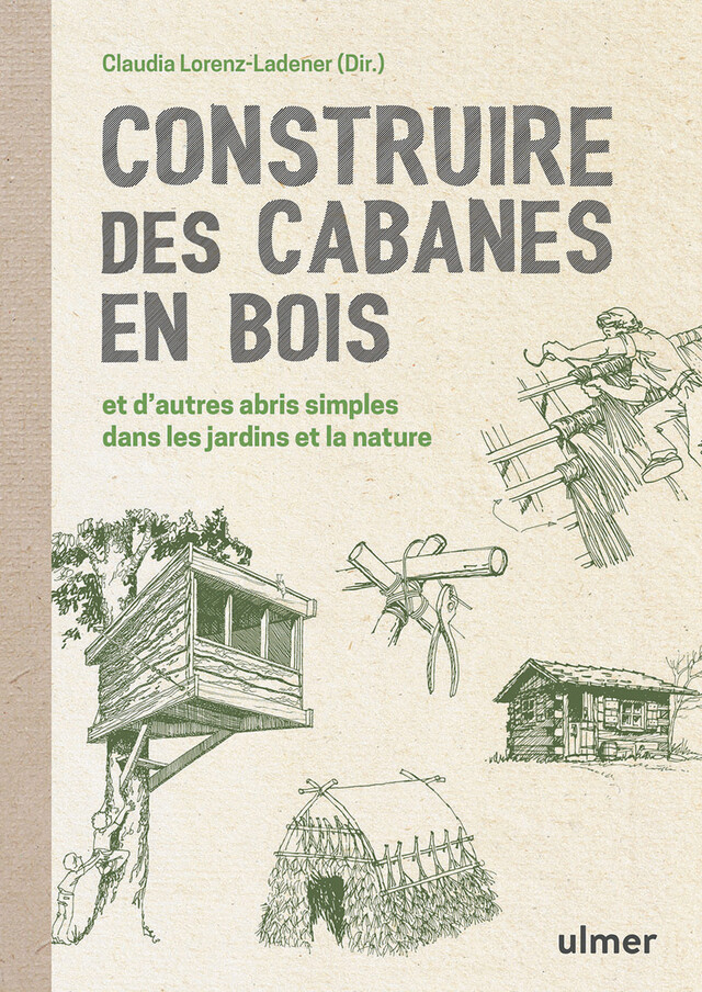 Construire des cabanes en bois - Claudia Lorenz-Ladener - Editions Ulmer