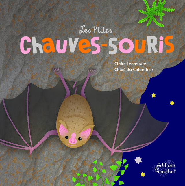 Les p'tites chauves-souris - Claire Lecœuvre - Editions du Ricochet