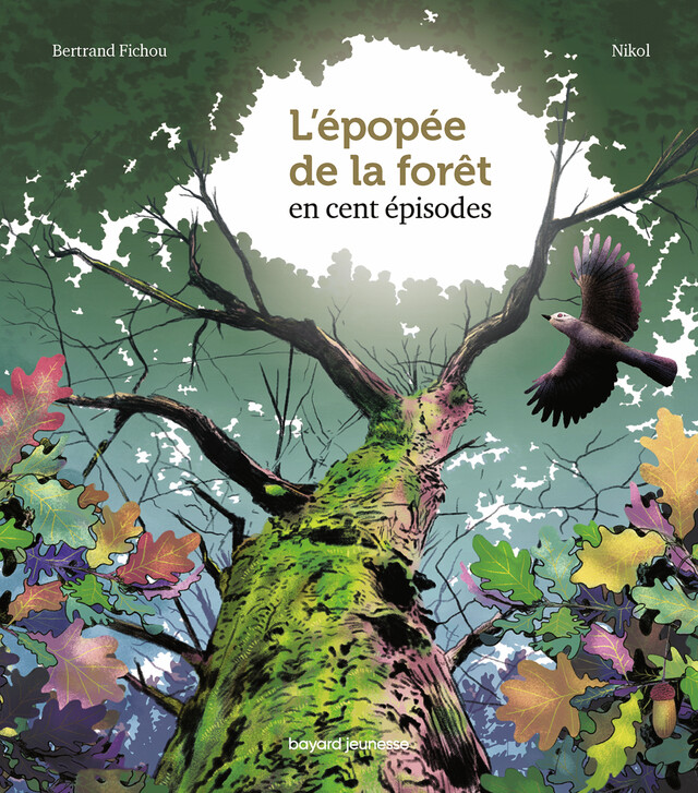 L' épopée de la forêt en cent épisodes - Bertrand Fichou, Marie-Agnès Gaudrat, Marc-André Sélosse - Editions Bayard