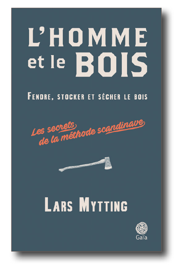 L'homme et le bois - Lars Mytting - Editions Gaïa