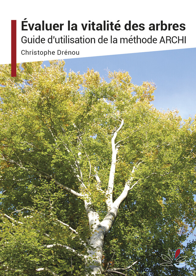 Évaluer la vitalité des arbres - Christophe Drénou - CNPF-IDF