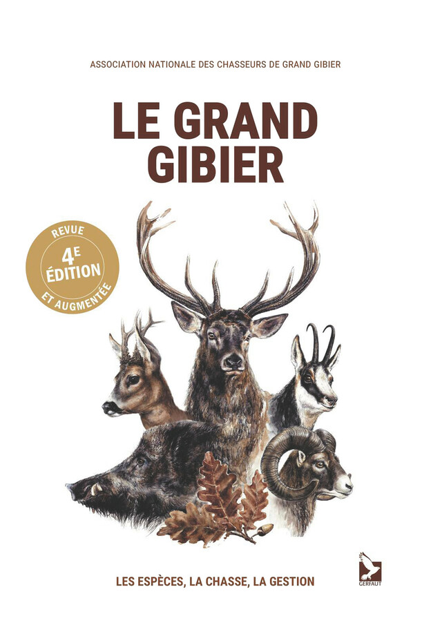 Le grand gibier, 4e édition -  Association Nationale des Chasseurs de Grand Gibier - Editions du Gerfaut