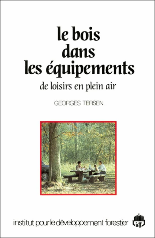 Le bois dans les équipements de loisirs en plein air - Georges Tersen - CNPF-IDF