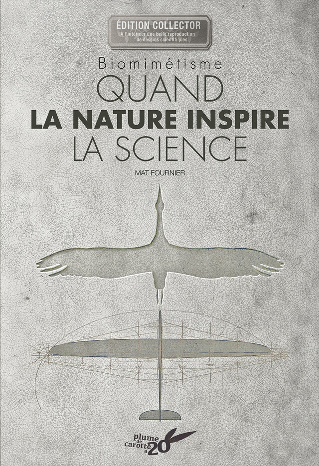 Biomimétisme – Quand la nature inspire la science - Mat Fournier - Editions Plume de Carotte