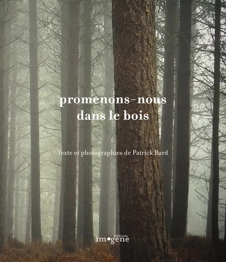 Promenons-nous dans le bois - Patrick Bard - Editions Imogene